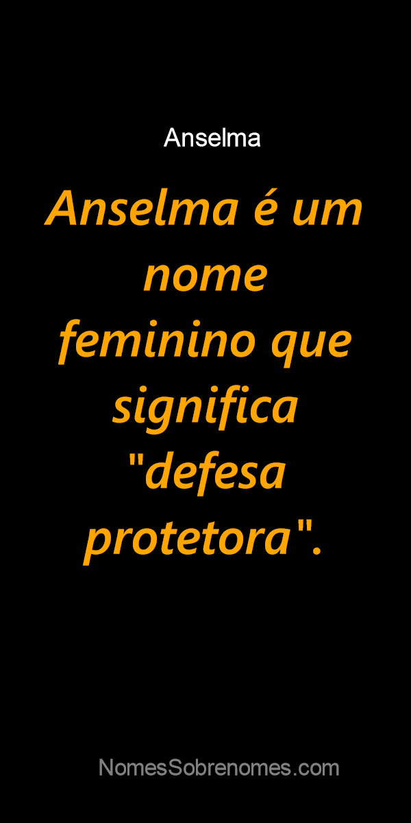 Significado do nome Anselma - Dicionário de Nomes Próprios