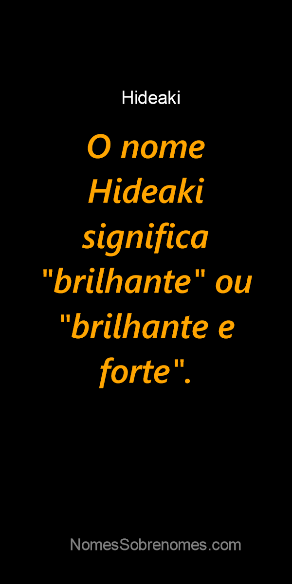 Significado do nome Hideaki - Dicionário de Nomes Próprios