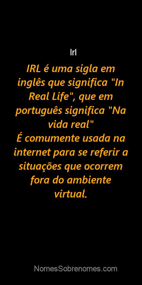 IRL ⇒ Significado, Origem & Mais!