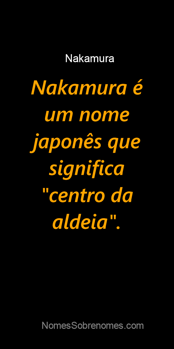 Significado do nome Nakamura - Dicionário de Nomes Próprios