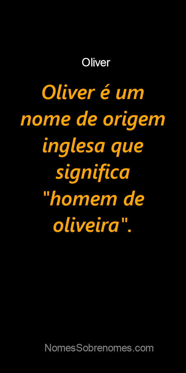 Significado do nome OLIVER. Detalhes e origem do nome OLIVER