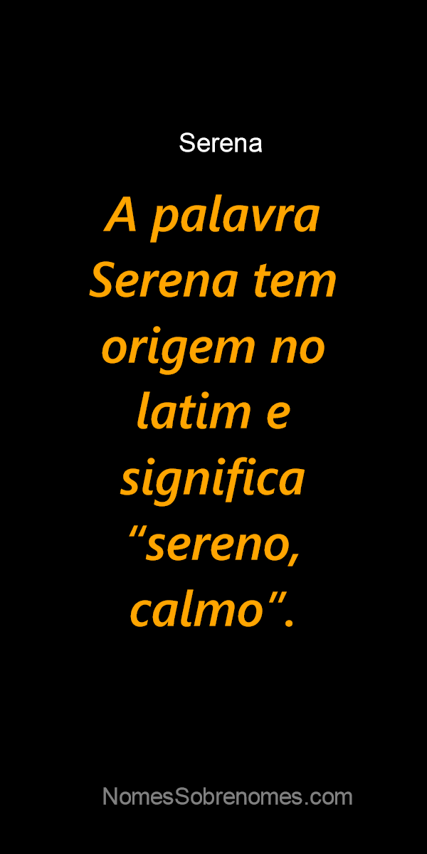 Significado do nome SERENA - DICIONÁRIO DOS NOMES