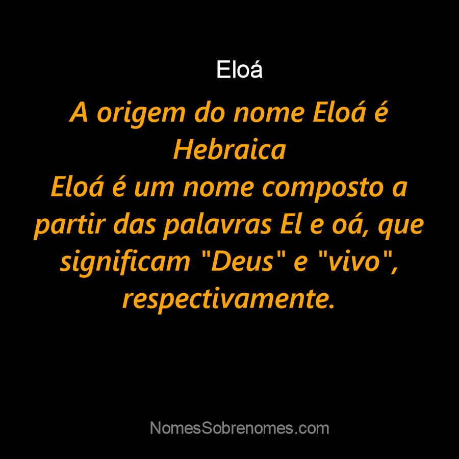 Significado do nome ELOÁ. Detalhes e origem do nome ELOÁ - Nomes ClickGrátis
