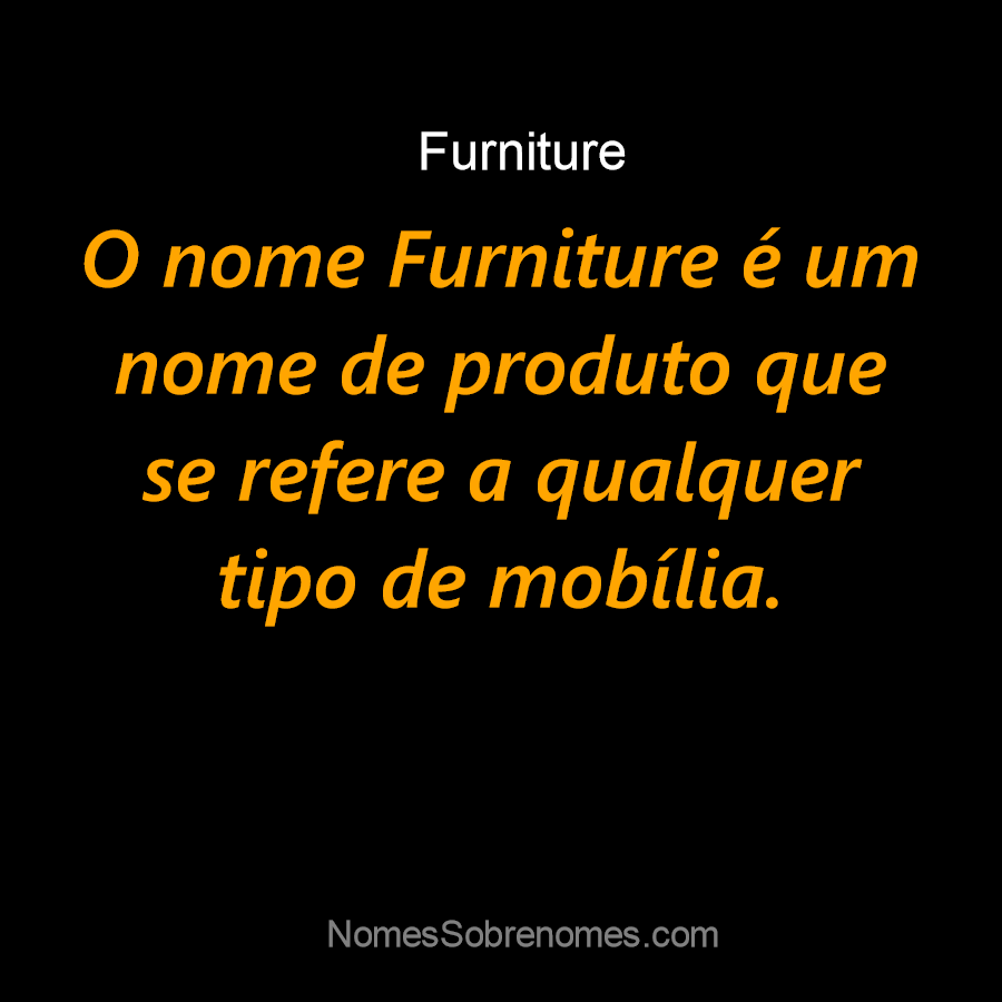 👪 → Qual o significado do nome "Furniture"?