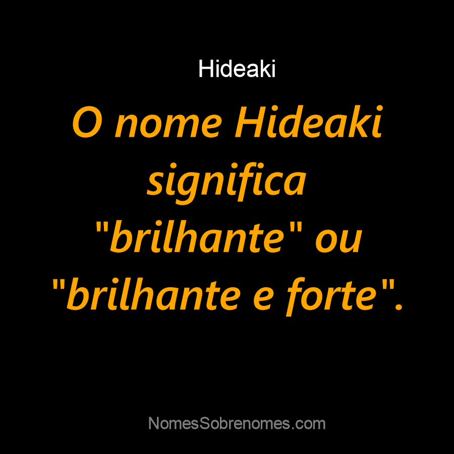 Significado do nome Hideaki - Dicionário de Nomes Próprios