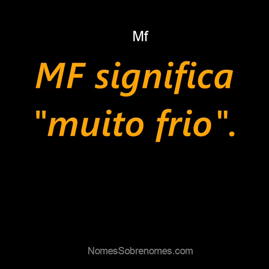 o que significa “mf”?