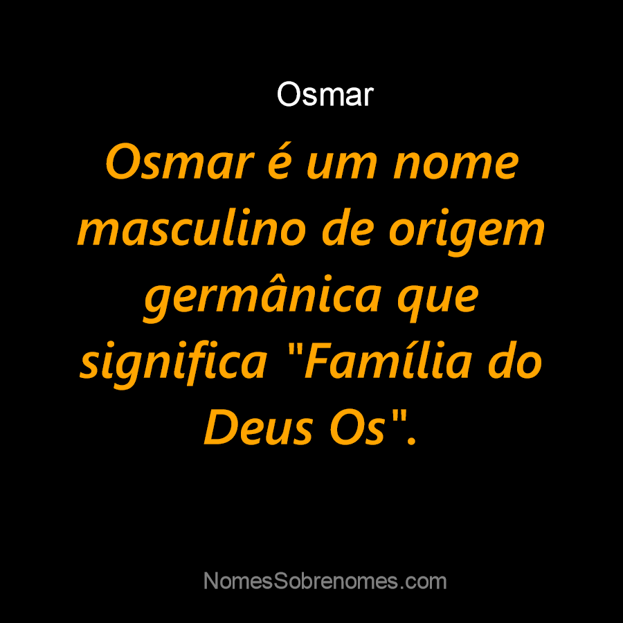 Significado do nome Osmar - Dicionário de Nomes Próprios